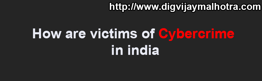 How are victims of cybercrime in india
